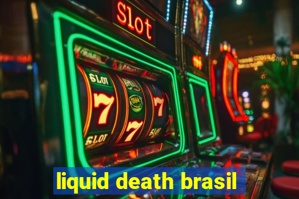 liquid death brasil